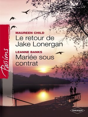 cover image of Le retour de Jake Lonergan--Mariée sous contrat (Harlequin Passions)